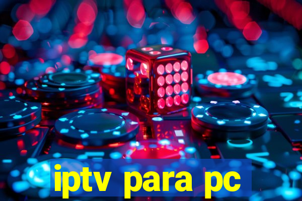 iptv para pc